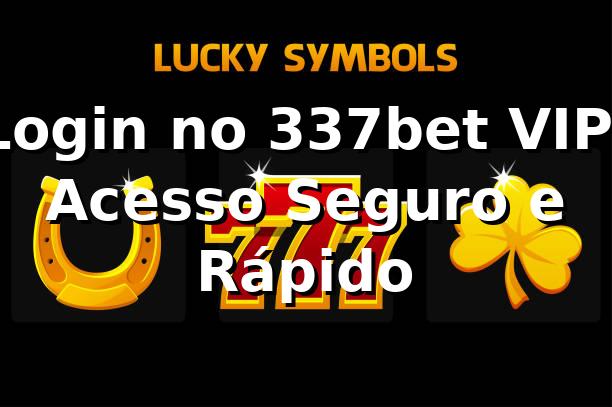 Login no 337bet VIP: Acesso Seguro e Rápido ✅