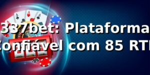 337bet: Plataforma Confiável com 85% RTP 📊